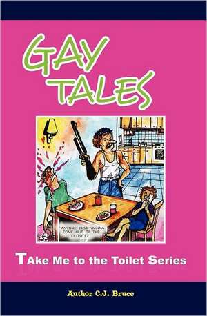 Gay Tales: A Book in the Take Me to the Toilet Series