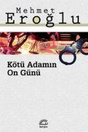 Kötü Adamin On Günü de Mehmet Eroglu