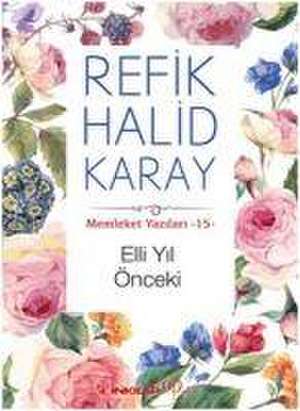 Elli Yil Önceki de Refik Halid Karay