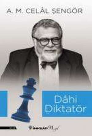 Dahi Diktatör de Ali Mehmet Celal sengör