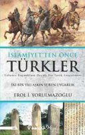 Islamiyetten Önce Türkler de Erol i. Yorulmazoglu