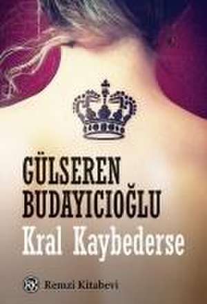 Kral Kaybederse de Gülseren Budayicioglu