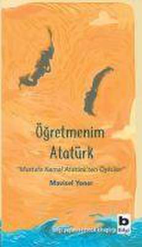 Ögretmenim Atatürk de Mavisel Yener