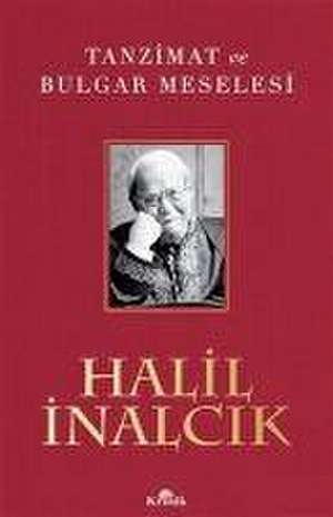 Tanzimat ve Bulgar Meselesi de Halil Inalcik