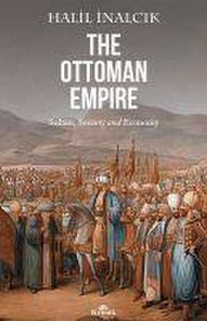 The Ottoman Empire de Halil Inalcik