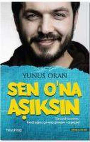 Sen Ona Asiksin de Yunus Oran