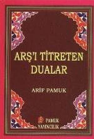 Arsi Titreten Dualar de Arif Pamuk