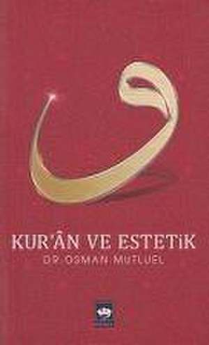 Kuran ve Estetik de Osman Mutluel