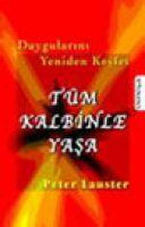 Tüm Kalbinle Yasa de Peter Lauster