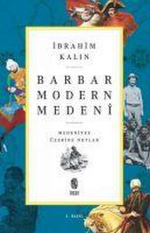 Barbar Modern Medeni de Ibrahim Kalin