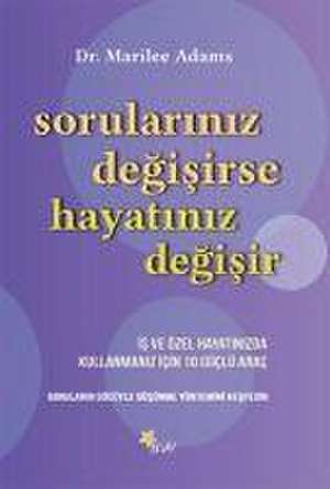 Sorulariniz Degisirse Hayatiniz Degisir de Marilee Adams