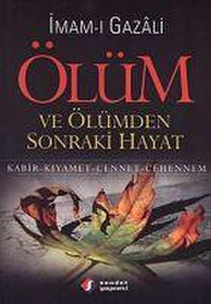 Ölüm ve Ölümden Sonraki Hayat de Imam-I Gazali