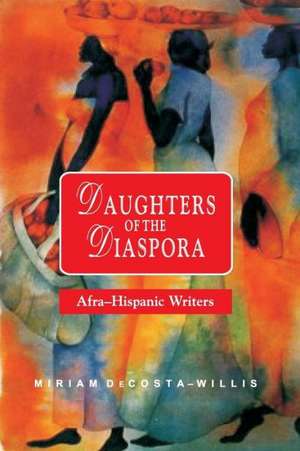 Daughters of the Diaspora: Afra-Hispanic Writers de Miriam Decosta-Willis