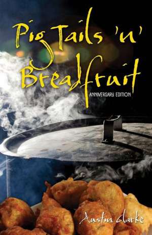 Pig Tails 'n' Breadfruit - Anniversary Edition de Austin Clarke