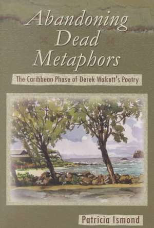 Abandoning Dead Metaphors de Patricia Ismond