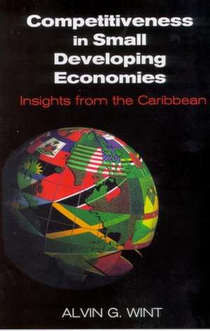 Competitiveness in Small Developing Economies de Alvin G. Wint