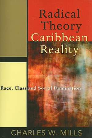 Radical Theory, Caribbean Reality de Charles W. Mills