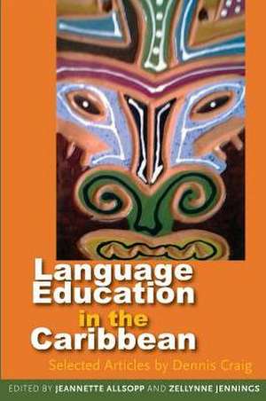 Language Education in the Caribbean: Selected Articles by Dennis Craig de Dennis R. Craig