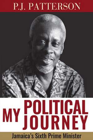 My Political Journey de P J Patterson