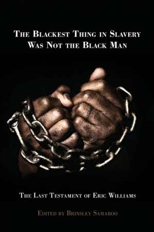 The Blackest Thing in Slavery Was Not the Black Man de Brinsley Samaroo