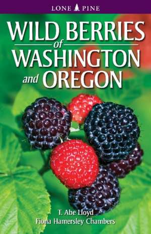 Wild Berries of Washington and Oregon de T. Abe Lloyd