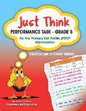 Just Think Performance Task - Grade 5 for the Primary Exit Profile (PEP) Examination de A Team Of Experienced Educators