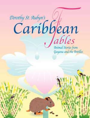 Caribbean Fables de Dorothy St Aubyn