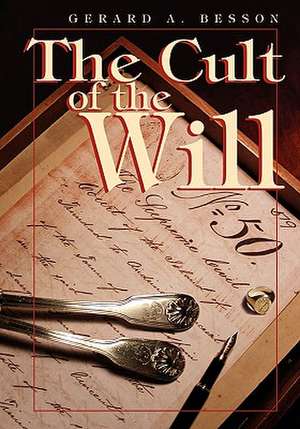 The Cult of the Will de Gerard A. Besson