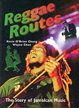 Reggae Routes: The Story of Jamaican Music de Kevin O'Brien Chang