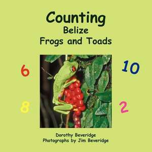 Counting Belize Frogs and Toads de Dorothy Beveridge