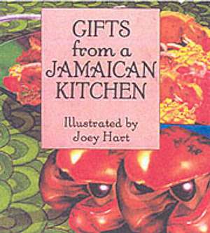 Gifts From A Jamaican Kitchen de Joey Hart