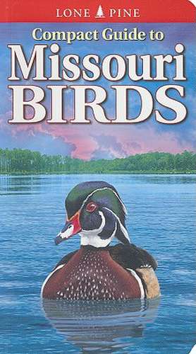 Compact Guide to Missouri Birds de Michael Roedel