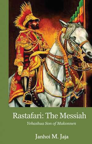 Rastafari: The Messiah de Janhoi M. Jaja