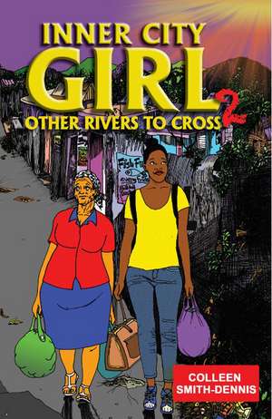 Inner City Girl 2: Other Rivers to Cross de Colleen Smith-Dennis