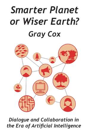 Smarter Planet or Wiser Earth? de Gray Cox