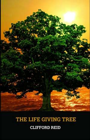 The Life Giving Tree de Clifford Reid