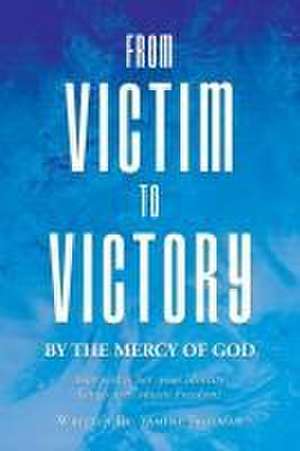 From Victim To Victory de Yamine Trotman