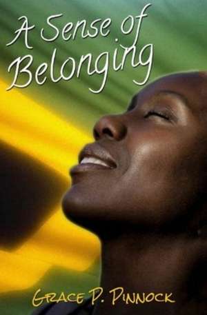 A Sense of Belonging de Grace Patricia Pinnock