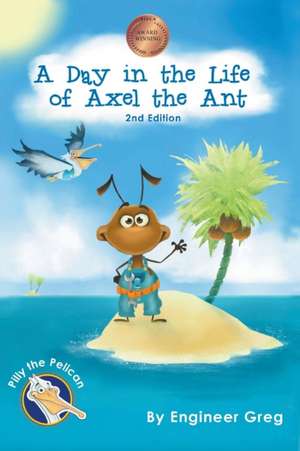 A Day in the Life of Axel the Ant de Engineer Greg