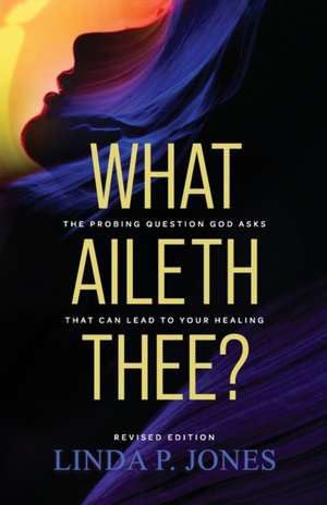 What Aileth Thee? de Linda P Jones