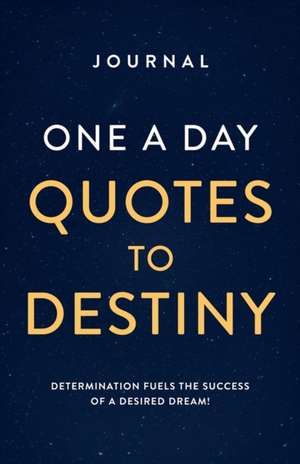 JOURNAL ONE A DAY QUOTES TO DESTINY de Jana K Alexander