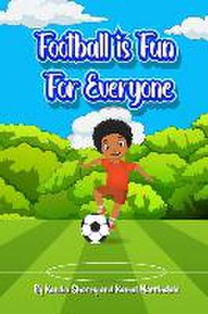 Football is Fun for Everyone de Kandia Shorey