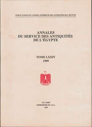 Annales Du Service Des Antiquites de L'Egypte: Vol. 74 de The Supreme Council of Antiquities