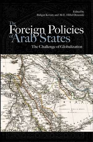 The Foreign Policies of Arab States: The Challenge of Globalization de Bahgat Korany