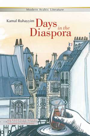 Days in the Diaspora: An Egyptian Novel de Kamal Ruhayyim