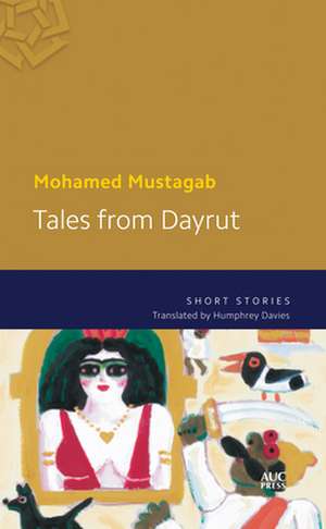 Tales from Dayrut: Short Stories de Mohamed Mustagab