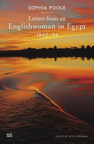 Letters from an Englishwoman in Egypt: 1842-44 de Sophia Poole