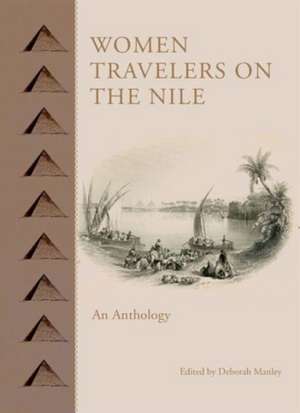 Women Travelers on the Nile: An Anthology de Deborah Manley