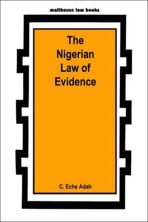 The Nigerian Law of Evidence de C. Eche Adah