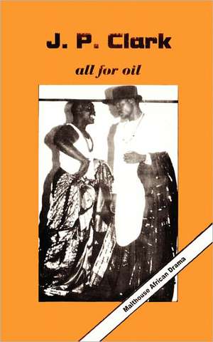 All for Oil de J. P. Clark